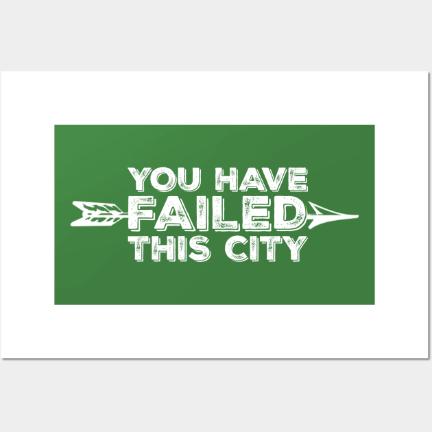 You Have Failed This City - White Text Wall Art by FangirlFuel